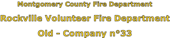 Montgomery County Fire Department

Rockville Volunteer Fire Department

Old - Company n°33
