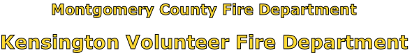Montgomery County Fire Department

Kensington Volunteer Fire Department