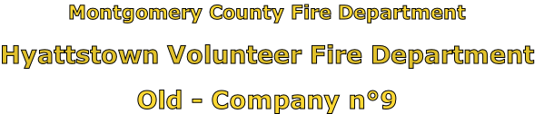 Montgomery County Fire Department

Hyattstown Volunteer Fire Department

Old - Company n°9