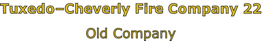 Tuxedo–Cheverly Fire Company 22

Old Company
