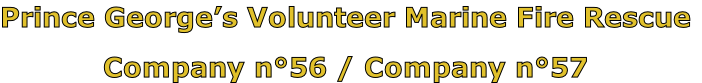 Prince George’s Volunteer Marine Fire Rescue

Company n°56 / Company n°57