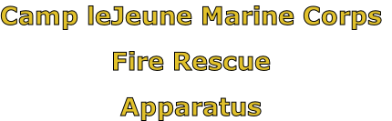 Camp leJeune Marine Corps

Fire Rescue

Apparatus