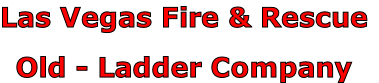 Las Vegas Fire & Rescue

Old - Ladder Company