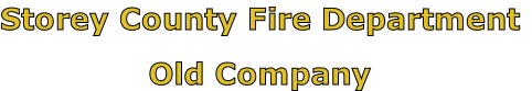 Storey County Fire Department

Old Company
