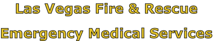 Las Vegas Fire & Rescue

Emergency Medical Services