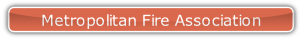 Metropolitan Fire Association.
