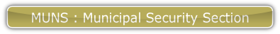 MUNS : Municipal Security Section.