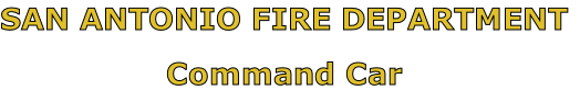 SAN ANTONIO FIRE DEPARTMENT

Command Car