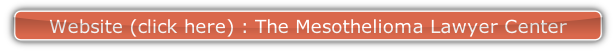 Website (click here) : The Mesothelioma Lawyer Center.