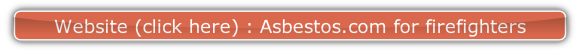 Website (click here) : Asbestos.com for firefighters.