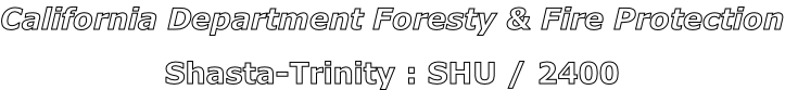 California Department Foresty & Fire Protection

Shasta-Trinity : SHU / 2400