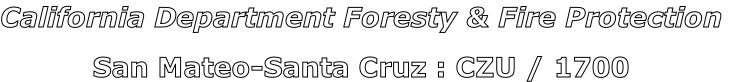 California Department Foresty & Fire Protection

San Mateo-Santa Cruz : CZU / 1700