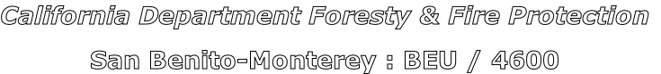 California Department Foresty & Fire Protection

San Benito-Monterey : BEU / 4600