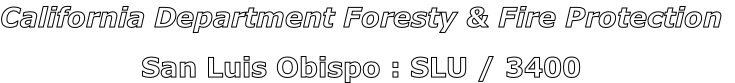 California Department Foresty & Fire Protection

San Luis Obispo : SLU / 3400