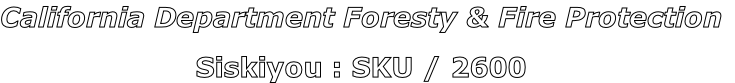 California Department Foresty & Fire Protection

Siskiyou : SKU / 2600