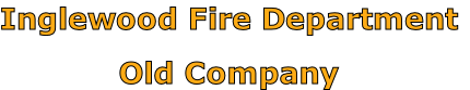 Inglewood Fire Department

Old Company