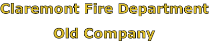 Claremont Fire Department

Old Company