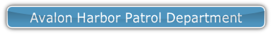 Avalon Harbor Patrol Department.