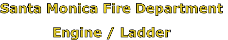Santa Monica Fire Department

Engine / Ladder