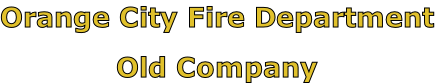 Orange City Fire Department

Old Company