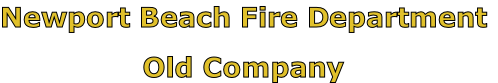 Newport Beach Fire Department

Old Company