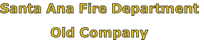 Santa Ana Fire Department

Old Company
