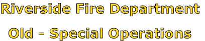 Riverside Fire Department

Old - Special Operations