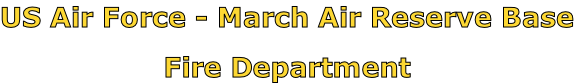 US Air Force - March Air Reserve Base

Fire Department