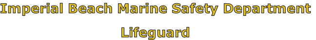 Imperial Beach Marine Safety Department

Lifeguard