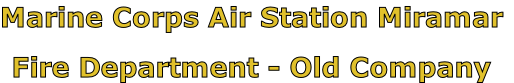 Marine Corps Air Station Miramar

Fire Department - Old Company