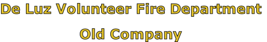 De Luz Volunteer Fire Department

Old Company
