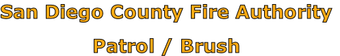 San Diego County Fire Authority

Patrol / Brush