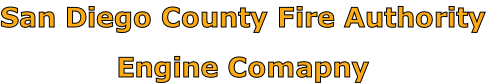 San Diego County Fire Authority

Engine Comapny