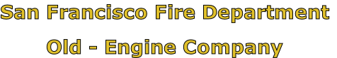 San Francisco Fire Department

Old - Engine Company