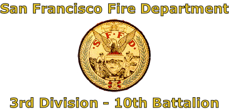 San Francisco Fire Department





3rd Division - 10th Battalion