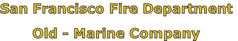 San Francisco Fire Department

Old - Marine Company