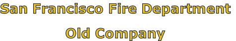 San Francisco Fire Department

Old Company