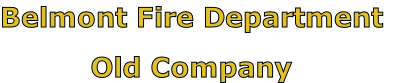 Belmont Fire Department

Old Company