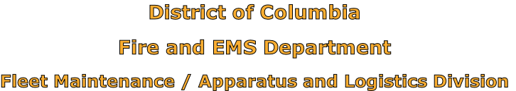District of Columbia

Fire and EMS Department

Fleet Maintenance / Apparatus and Logistics Division