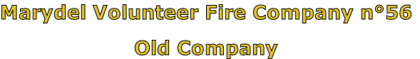 Marydel Volunteer Fire Company n°56

Old Company