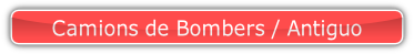 Camions de Bombers / Antiguo.