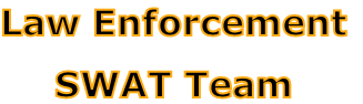 Law Enforcement

SWAT Team