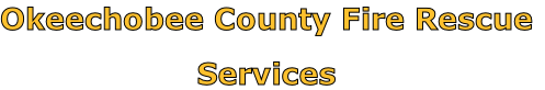 Okeechobee County Fire Rescue

Services