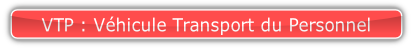 VTP : Véhicule Transport du Personnel.