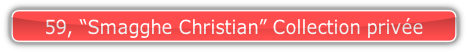 59, “Smagghe Christian” Collection privée.