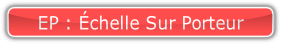 EP : Échelle Sur Porteur.