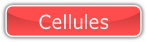 Cellules.