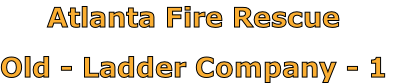 Atlanta Fire Rescue

Old - Ladder Company - 1
