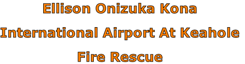 Ellison Onizuka Kona

International Airport At Keahole

Fire Rescue