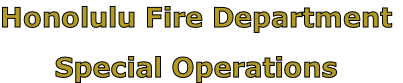 Honolulu Fire Department

Special Operations